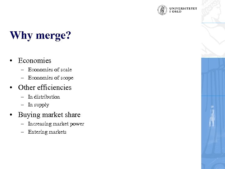 Why merge? • Economies – Economies of scale – Economies of scope • Other