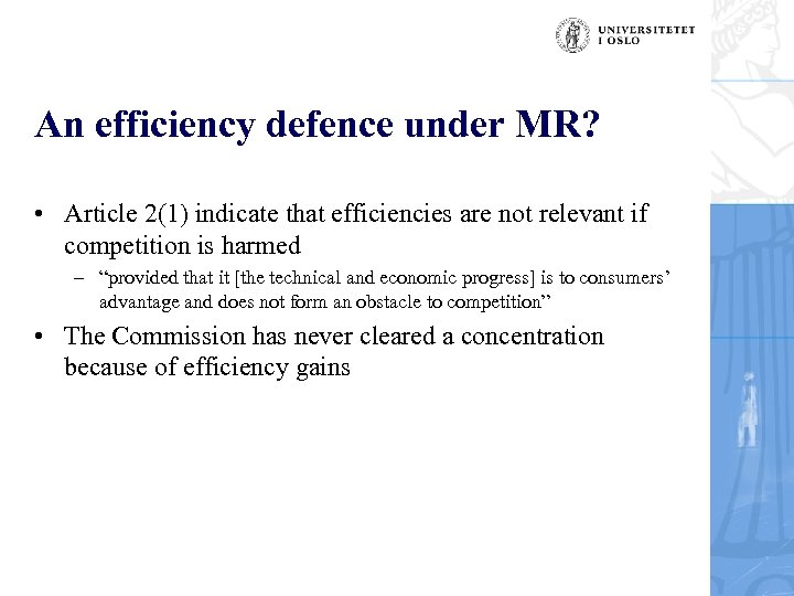 An efficiency defence under MR? • Article 2(1) indicate that efficiencies are not relevant