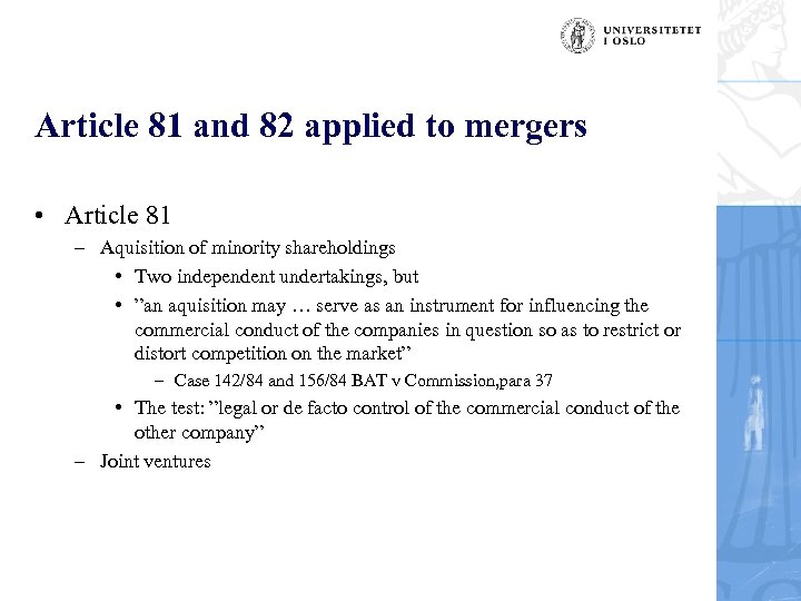 Article 81 and 82 applied to mergers • Article 81 – Aquisition of minority