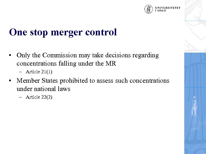 One stop merger control • Only the Commission may take decisions regarding concentrations falling