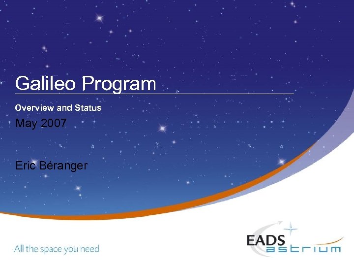 Galileo Program Overview and Status May 2007 Eric Béranger 