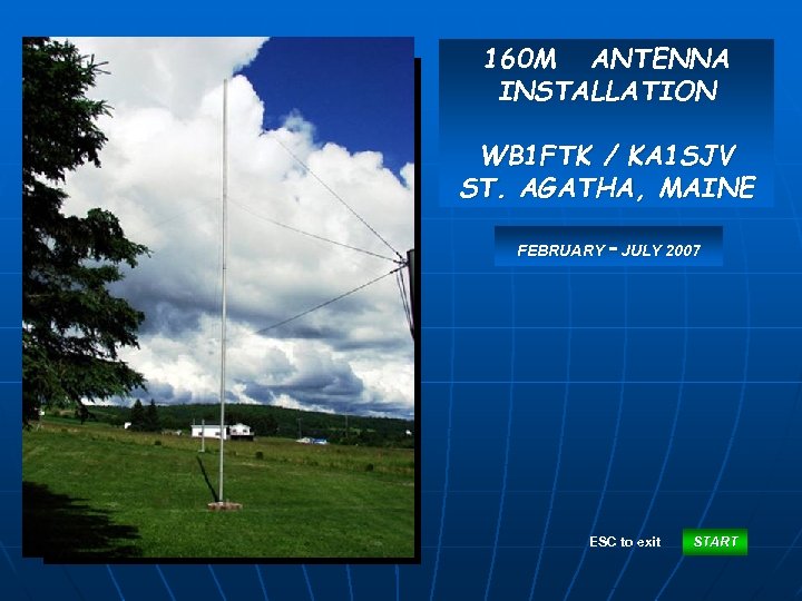 160 M ANTENNA INSTALLATION WB 1 FTK / KA 1 SJV ST. AGATHA, MAINE