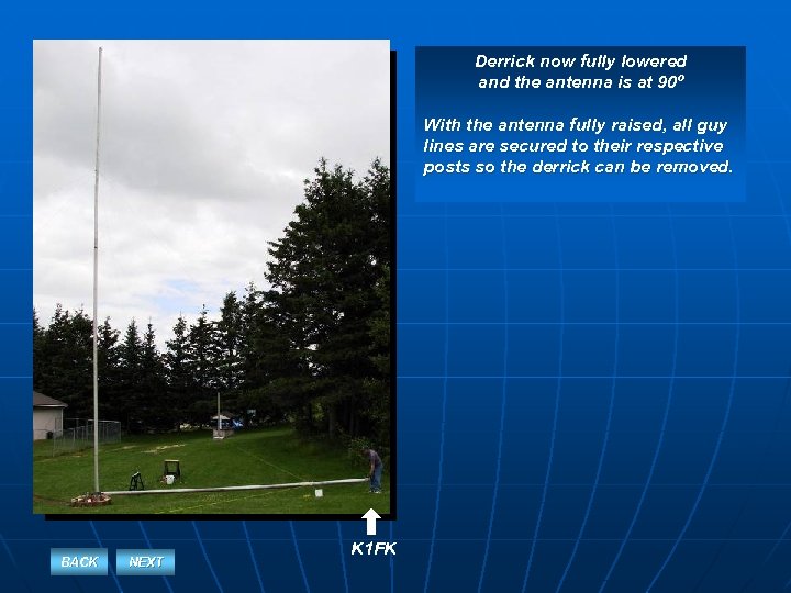 Derrick now fully lowered and the antenna is at 90º With the antenna fully