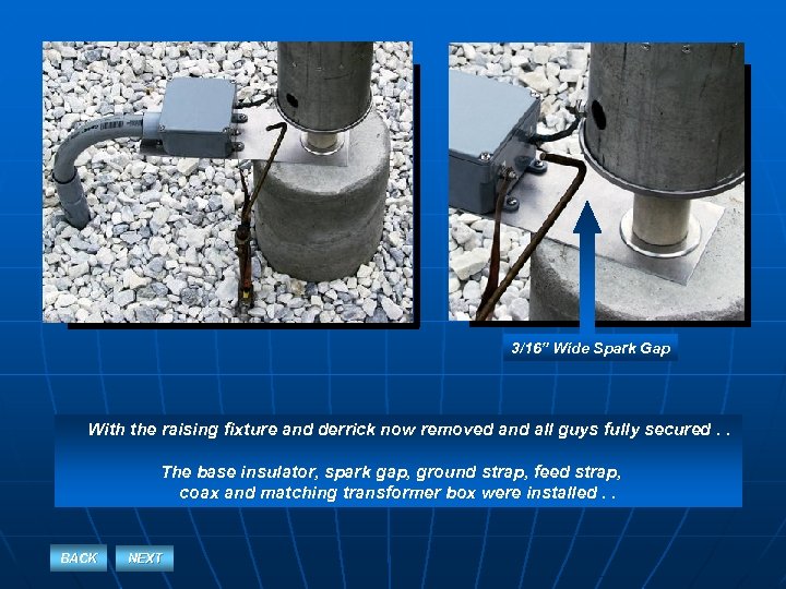 3/16” Wide Spark Gap With the raising fixture and derrick now removed and all