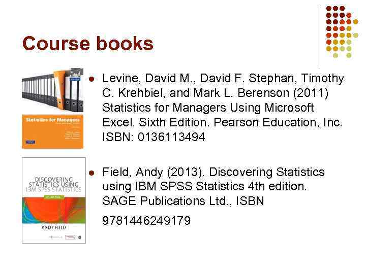Course books l Levine, David M. , David F. Stephan, Timothy C. Krehbiel, and