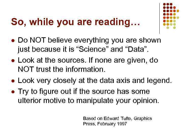 So, while you are reading… l l Do NOT believe everything you are shown