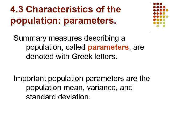 4. 3 Characteristics of the population: parameters. Summary measures describing a population, called parameters,