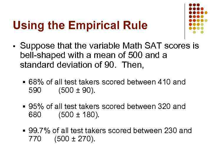 Using the Empirical Rule § Suppose that the variable Math SAT scores is bell-shaped