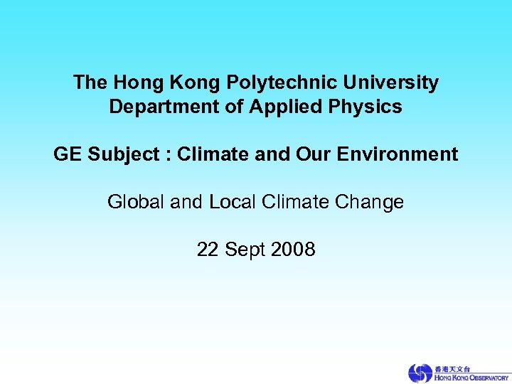 The Hong Kong Polytechnic University Department of Applied Physics GE Subject : Climate and