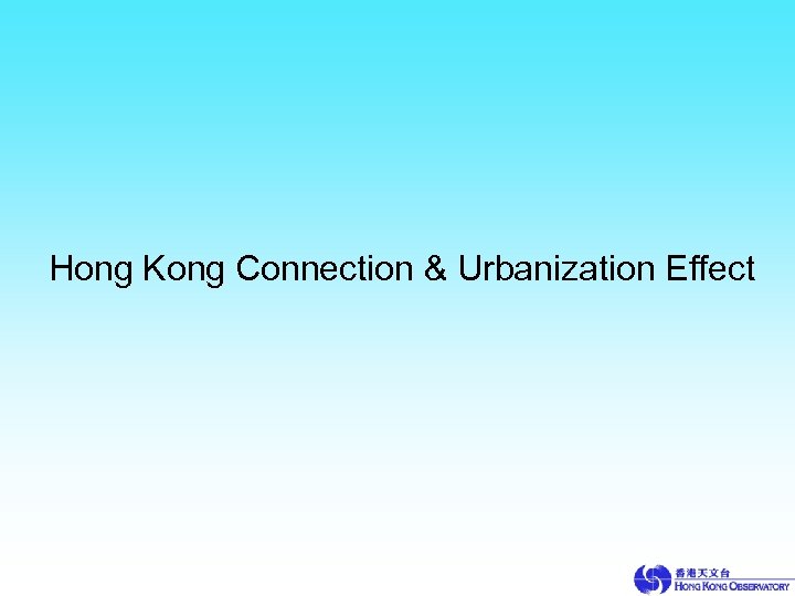 Hong Kong Connection & Urbanization Effect 