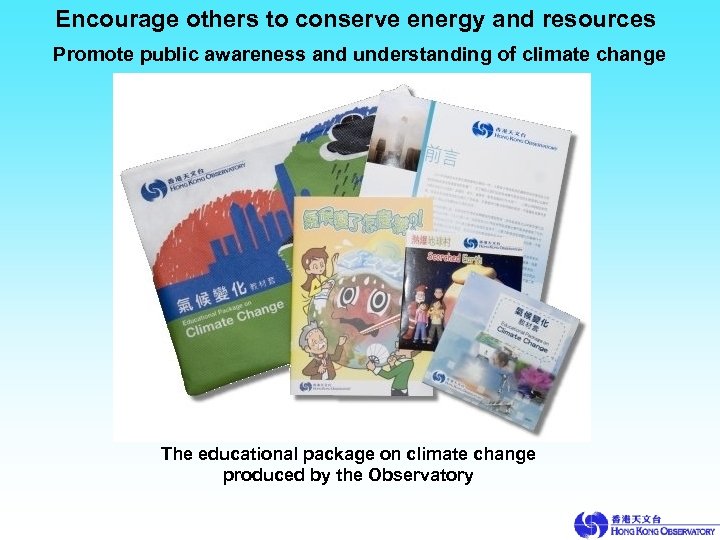 Encourage others to conserve energy and resources Promote public awareness and understanding of climate