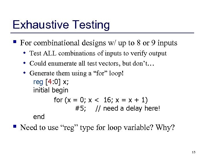 Exhaustive Testing § For combinational designs w/ up to 8 or 9 inputs •