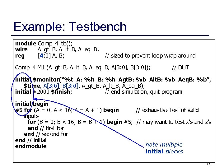 Example: Testbench module Comp_4_tb(); wire A_gt_B, A_lt_B, A_eq_B; reg [4: 0] A, B; //