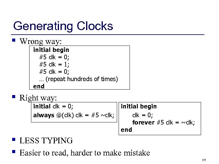 Generating Clocks § Wrong way: § Right way: § § LESS TYPING Easier to