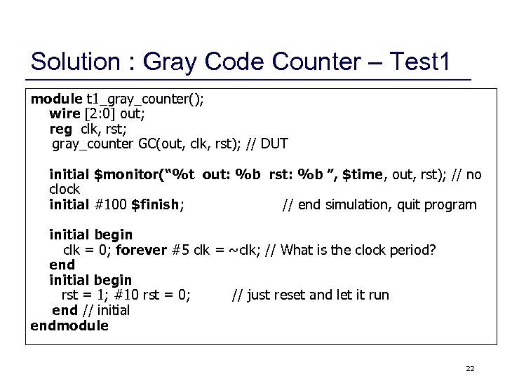 Solution : Gray Code Counter – Test 1 module t 1_gray_counter(); wire [2: 0]