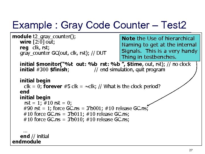 Example : Gray Code Counter – Test 2 module t 2_gray_counter(); wire [2: 0]