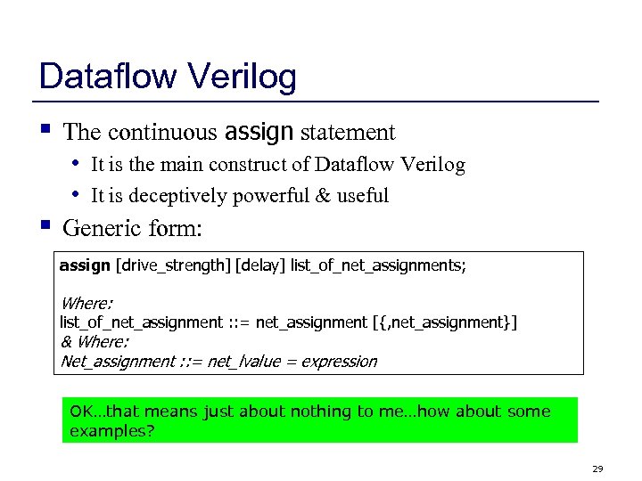 Dataflow Verilog § § The continuous assign statement • • It is the main