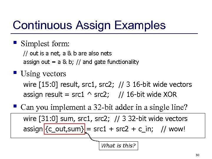 Continuous Assign Examples § Simplest form: // out is a net, a & b