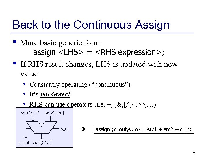 Back to the Continuous Assign § § More basic generic form: assign <LHS> =