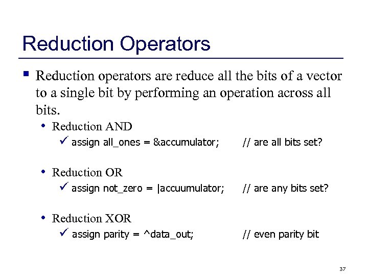 Reduction Operators § Reduction operators are reduce all the bits of a vector to