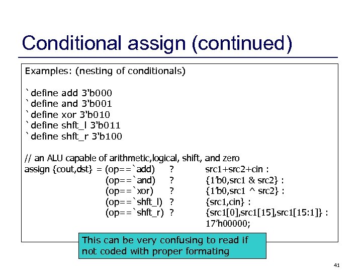 Conditional assign (continued) Examples: (nesting of conditionals) `define `define add 3'b 000 and 3'b