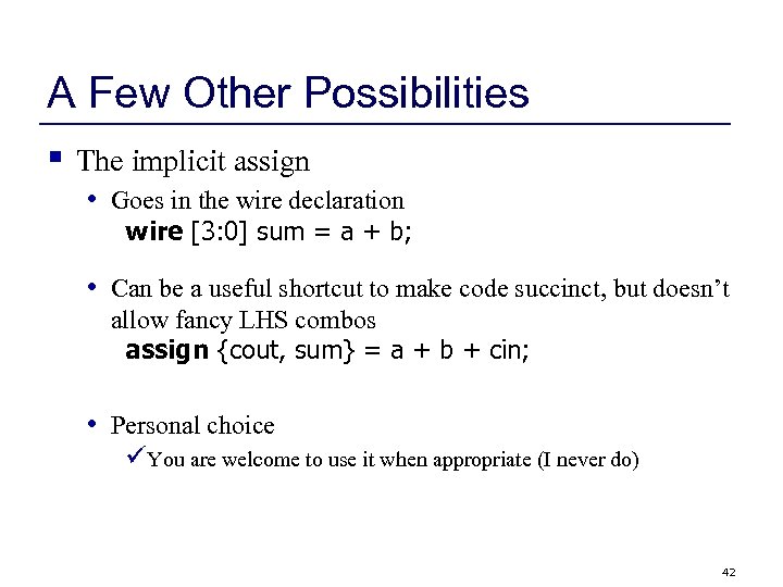 A Few Other Possibilities § The implicit assign • Goes in the wire declaration