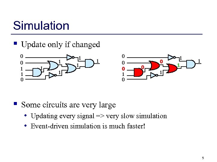 Simulation § Update only if changed 0 0 1 1 0 § 1 1