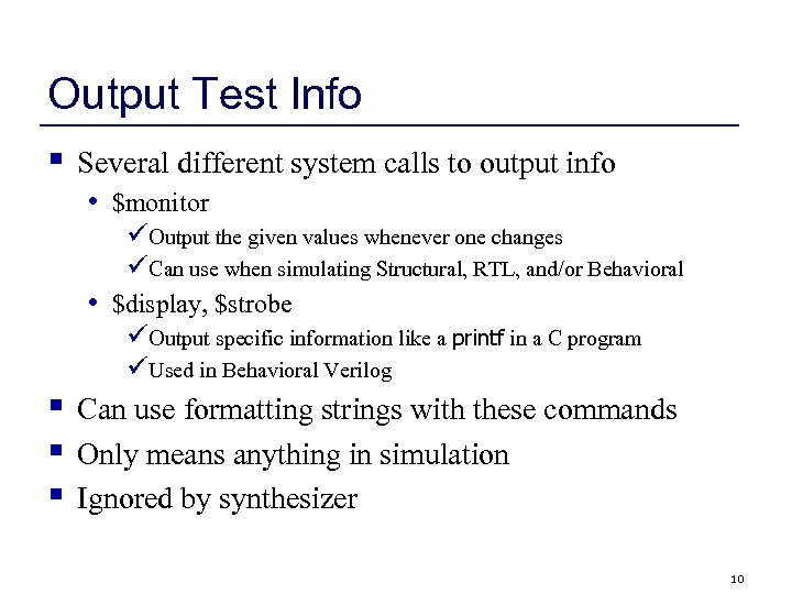 Output Test Info § Several different system calls to output info • $monitor üOutput