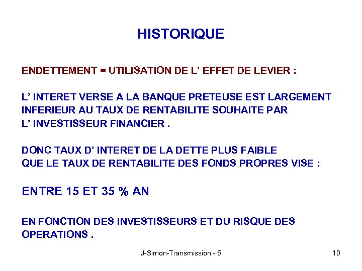HISTORIQUE ENDETTEMENT = UTILISATION DE L’ EFFET DE LEVIER : L’ INTERET VERSE A