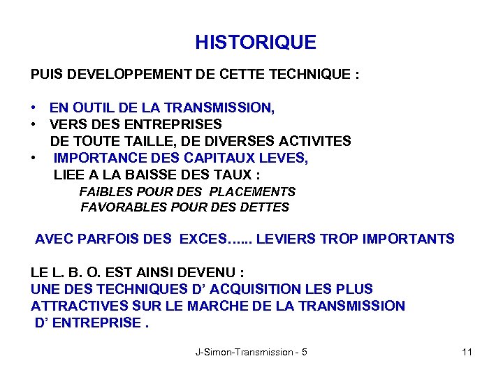 HISTORIQUE PUIS DEVELOPPEMENT DE CETTE TECHNIQUE : • EN OUTIL DE LA TRANSMISSION, •