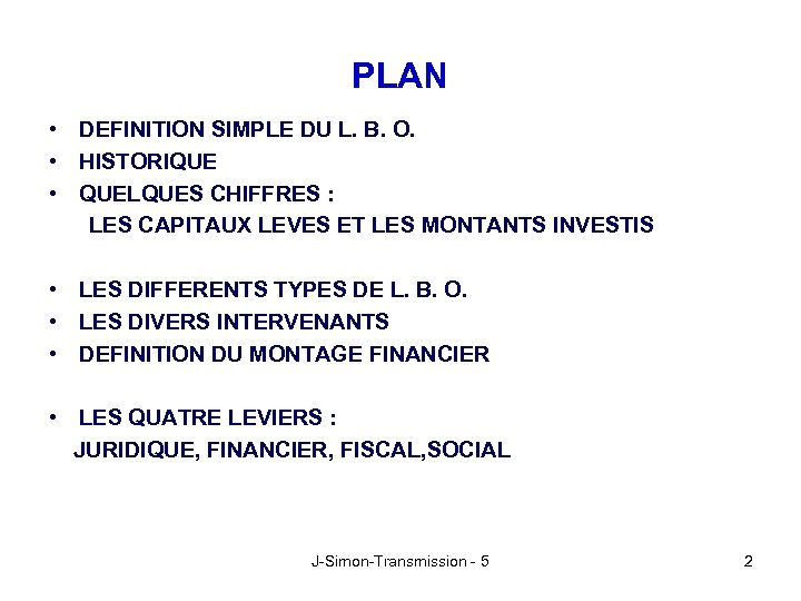 PLAN • DEFINITION SIMPLE DU L. B. O. • HISTORIQUE • QUELQUES CHIFFRES :