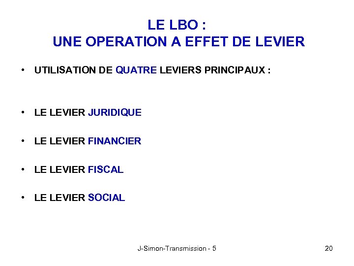LE LBO : UNE OPERATION A EFFET DE LEVIER • UTILISATION DE QUATRE LEVIERS
