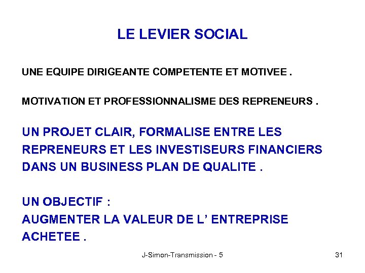LE LEVIER SOCIAL UNE EQUIPE DIRIGEANTE COMPETENTE ET MOTIVEE. MOTIVATION ET PROFESSIONNALISME DES REPRENEURS.