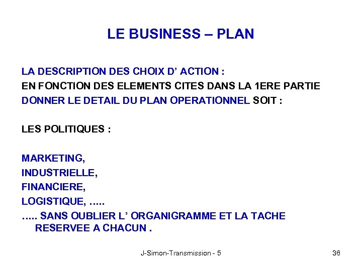 LE BUSINESS – PLAN LA DESCRIPTION DES CHOIX D’ ACTION : EN FONCTION DES