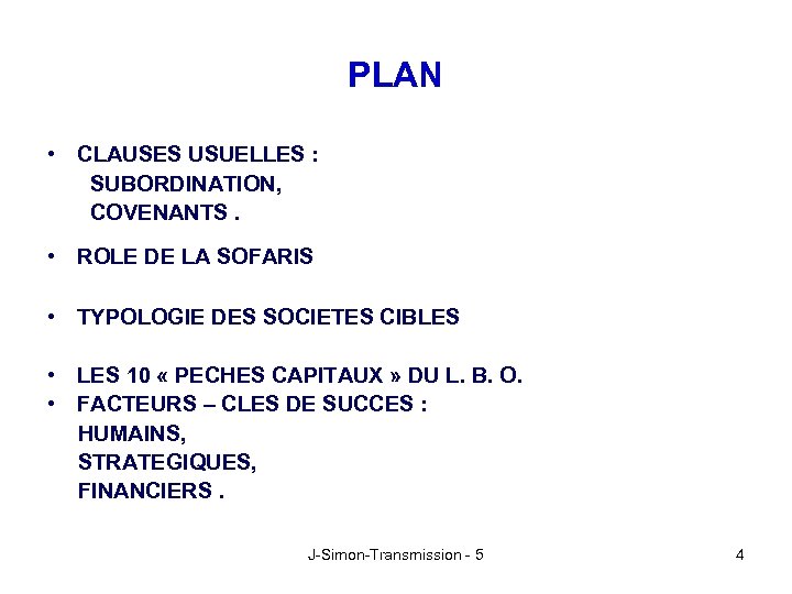 PLAN • CLAUSES USUELLES : SUBORDINATION, COVENANTS. • ROLE DE LA SOFARIS • TYPOLOGIE
