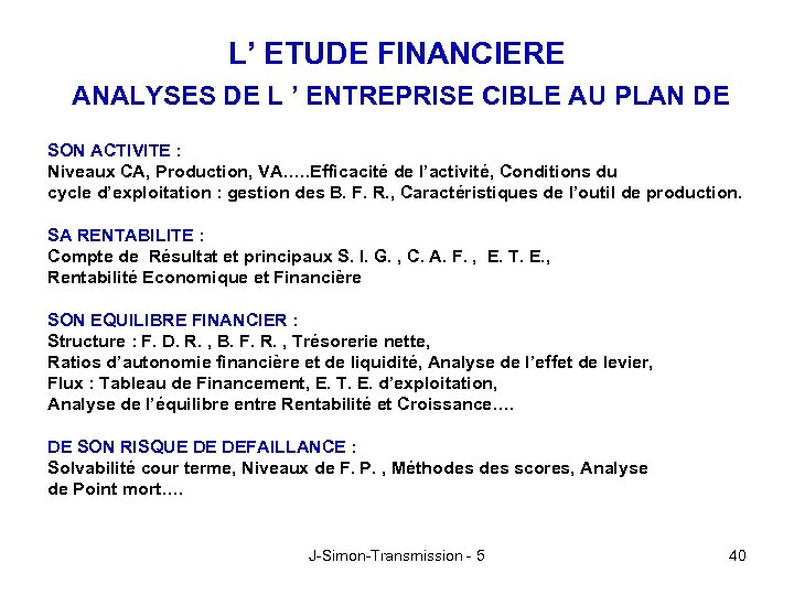 L’ ETUDE FINANCIERE ANALYSES DE L ’ ENTREPRISE CIBLE AU PLAN DE SON ACTIVITE