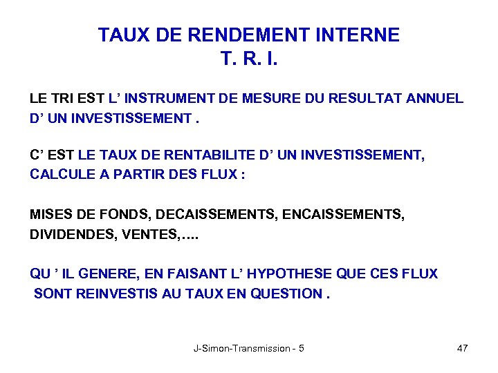TAUX DE RENDEMENT INTERNE T. R. I. LE TRI EST L’ INSTRUMENT DE MESURE