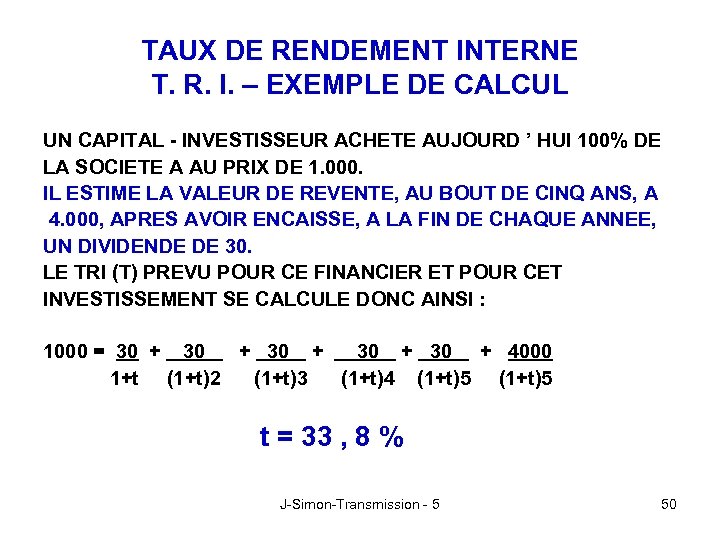 TAUX DE RENDEMENT INTERNE T. R. I. – EXEMPLE DE CALCUL UN CAPITAL -