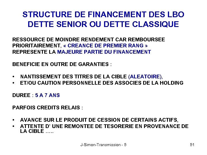 STRUCTURE DE FINANCEMENT DES LBO DETTE SENIOR OU DETTE CLASSIQUE RESSOURCE DE MOINDRE RENDEMENT