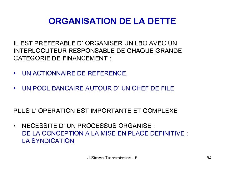 ORGANISATION DE LA DETTE IL EST PREFERABLE D’ ORGANISER UN LBO AVEC UN INTERLOCUTEUR