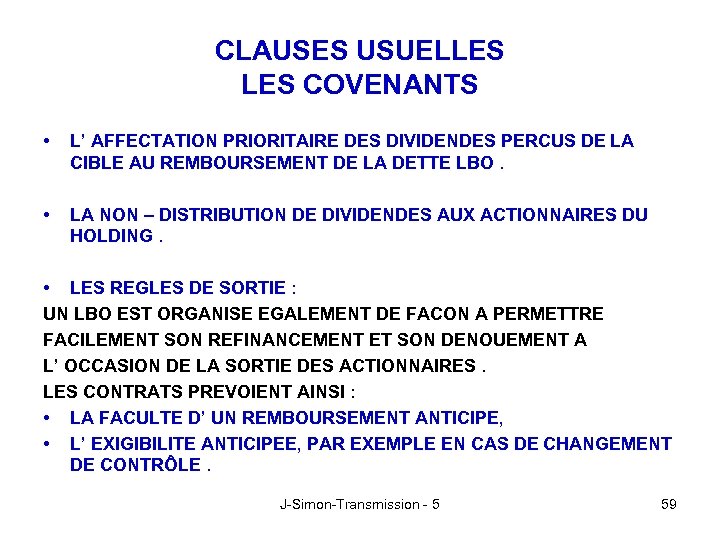 CLAUSES USUELLES COVENANTS • L’ AFFECTATION PRIORITAIRE DES DIVIDENDES PERCUS DE LA CIBLE AU