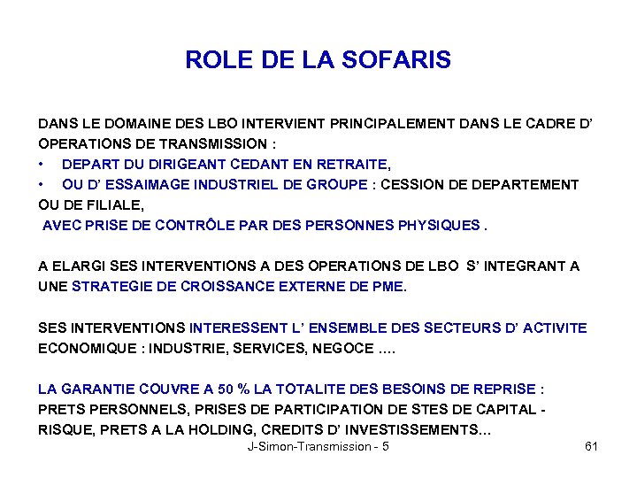 ROLE DE LA SOFARIS DANS LE DOMAINE DES LBO INTERVIENT PRINCIPALEMENT DANS LE CADRE