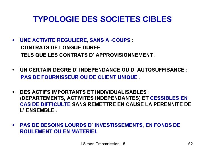 TYPOLOGIE DES SOCIETES CIBLES • UNE ACTIVITE REGULIERE, SANS A -COUPS : CONTRATS DE