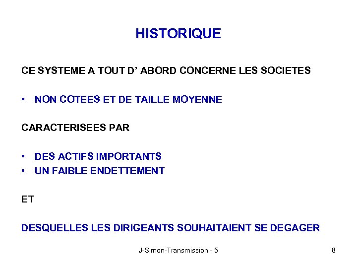 HISTORIQUE CE SYSTEME A TOUT D’ ABORD CONCERNE LES SOCIETES • NON COTEES ET