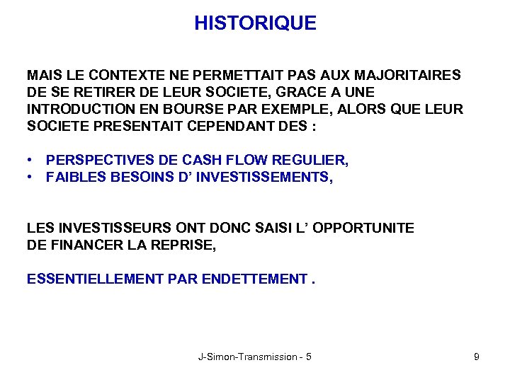 HISTORIQUE MAIS LE CONTEXTE NE PERMETTAIT PAS AUX MAJORITAIRES DE SE RETIRER DE LEUR