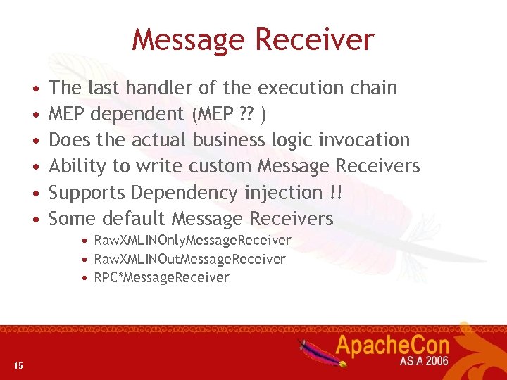 Message Receiver • • • The last handler of the execution chain MEP dependent