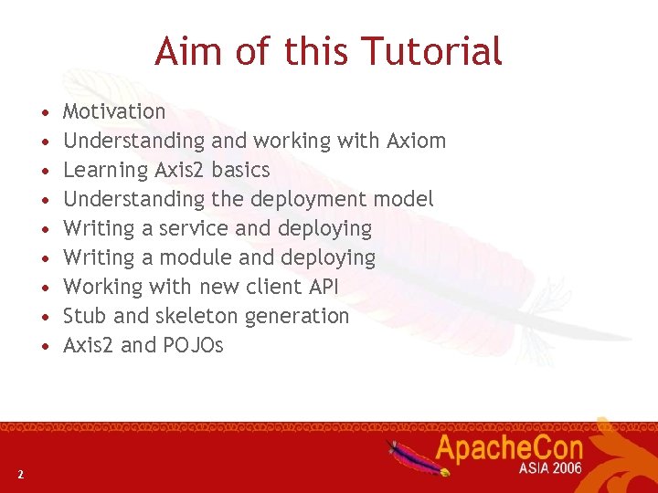 Aim of this Tutorial • • • 2 Motivation Understanding and working with Axiom