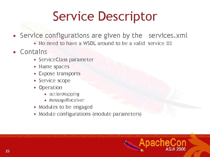 Service Descriptor • Service configurations are given by the services. xml • No need