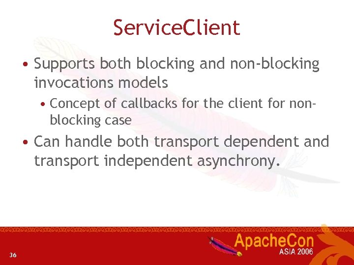 Service. Client • Supports both blocking and non-blocking invocations models • Concept of callbacks