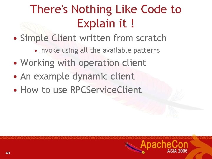 There's Nothing Like Code to Explain it ! • Simple Client written from scratch